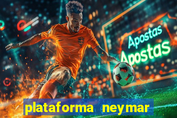 plataforma neymar jr bet